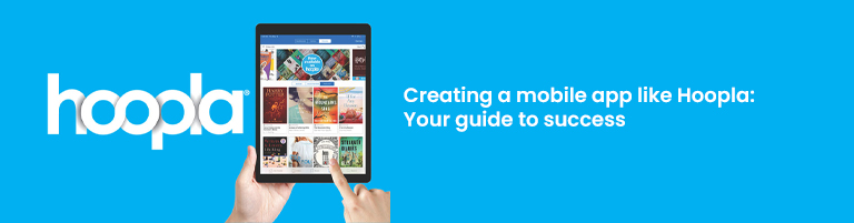 Creating a mobile app like Hoopla: Your guide to success